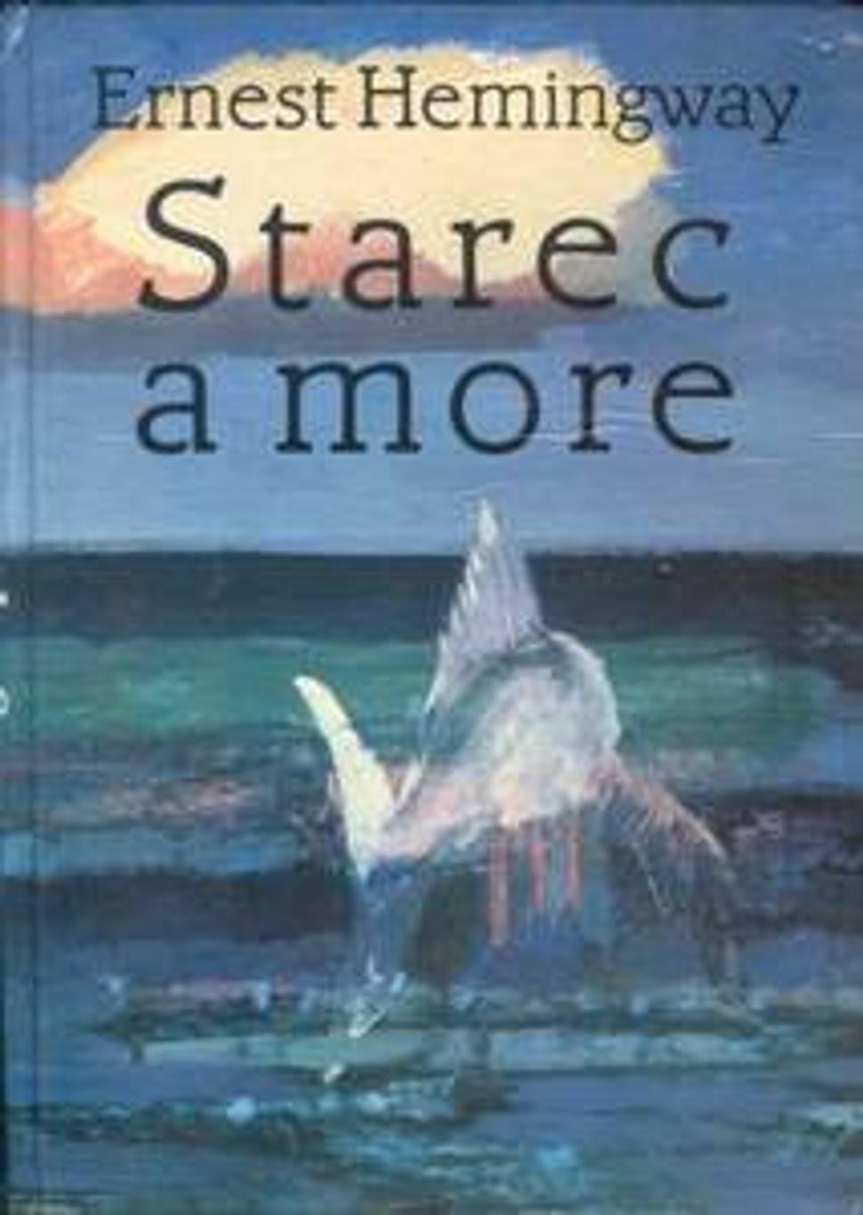 Ernest Hemingway: Starec a more