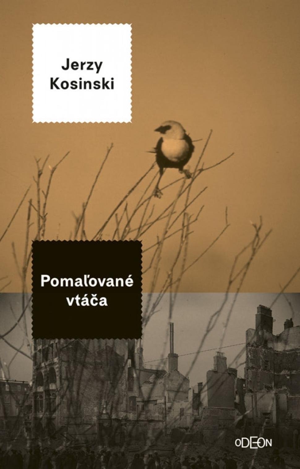 • Najnovšie slovenské vydanie knihy Jerzy Kosiński: Pomaľované vtáča (Vydavateľstvo IKAR - edícia ODEON, 2019, preklad z anglického otiginálu: Peter Tkačenko.)•