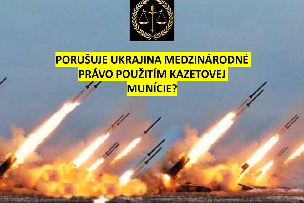 Porušuje Ukrajina použitím kazetovej munície medzinárodné právo? Vysvetluje Matej Galo