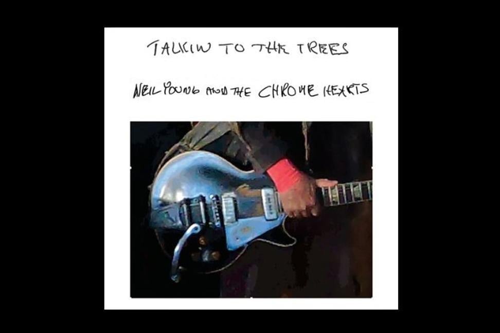 Neil Young & The Chrome Hearts - Talkin To The Trees