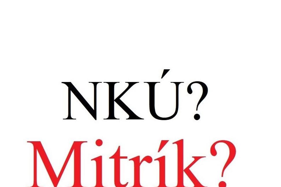 Kde je zodpovednosť NKÚ a jeho šéfa Karola Mitríka?